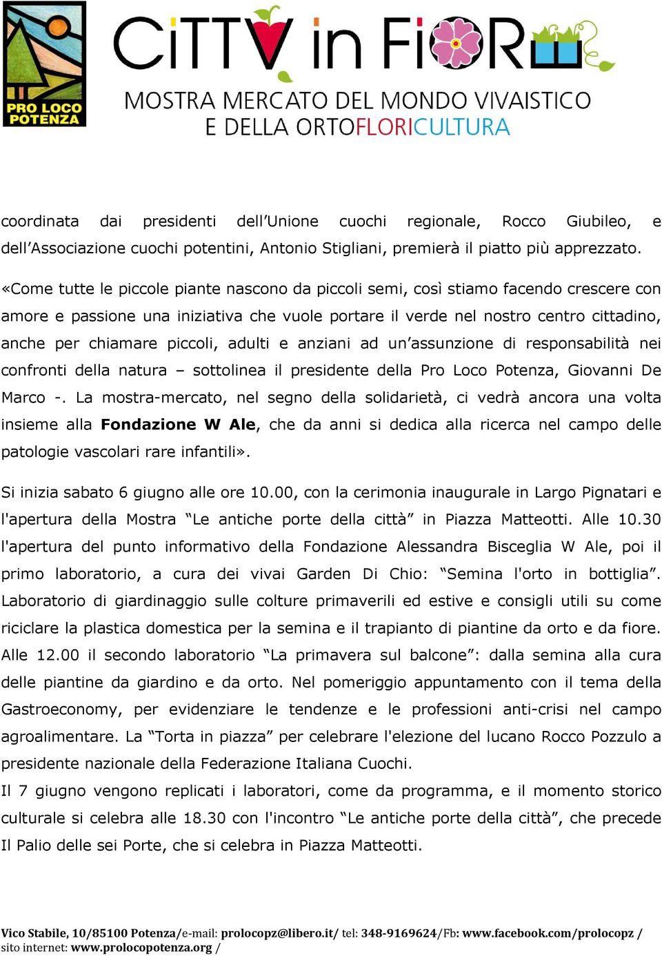 piccoli, adulti e anziani ad un assunzione di responsabilità nei confronti della natura sottolinea il presidente della Pro Loco Potenza, Giovanni De Marco -.