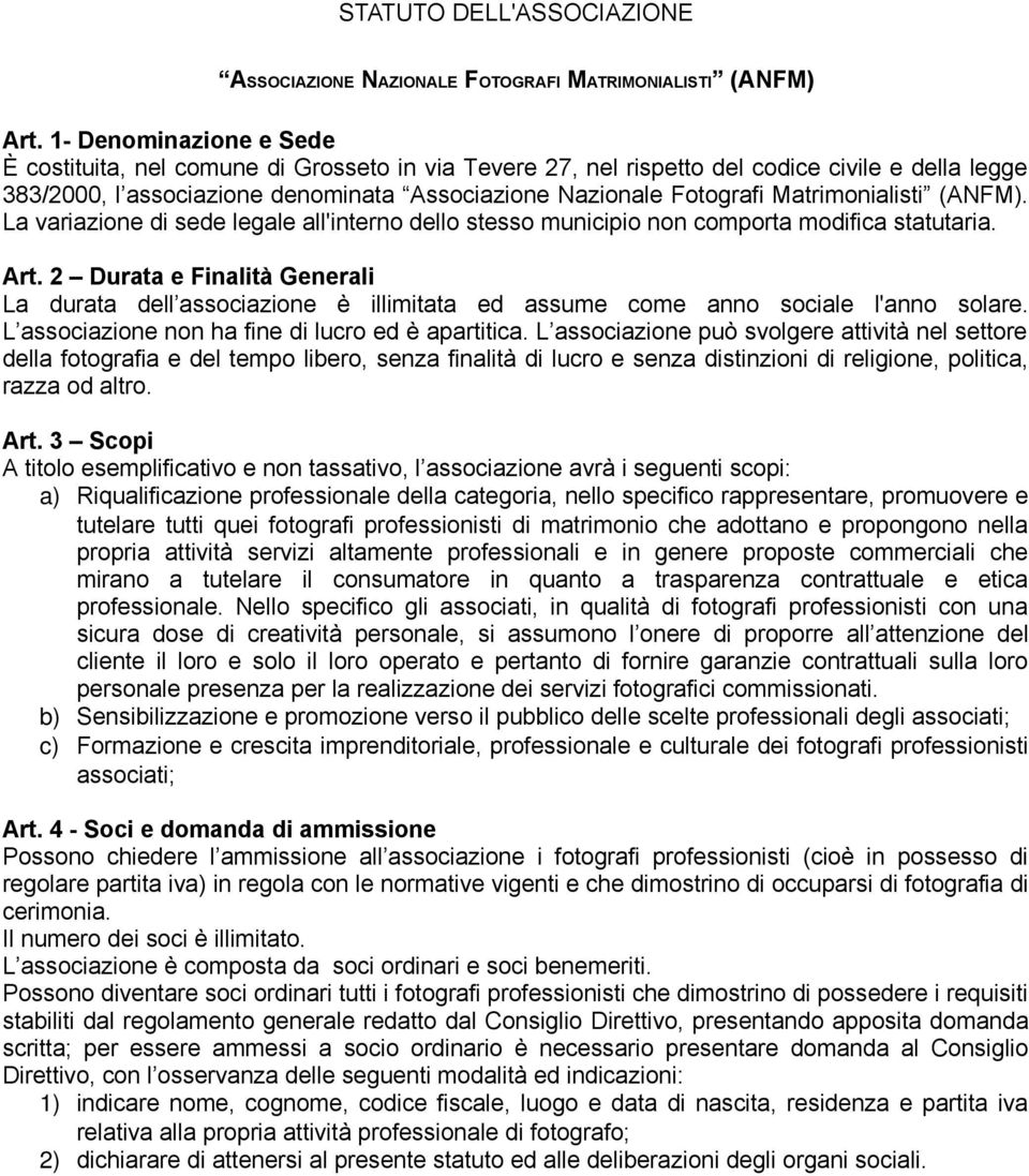 Matrimonialisti (ANFM). La variazione di sede legale all'interno dello stesso municipio non comporta modifica statutaria. Art.