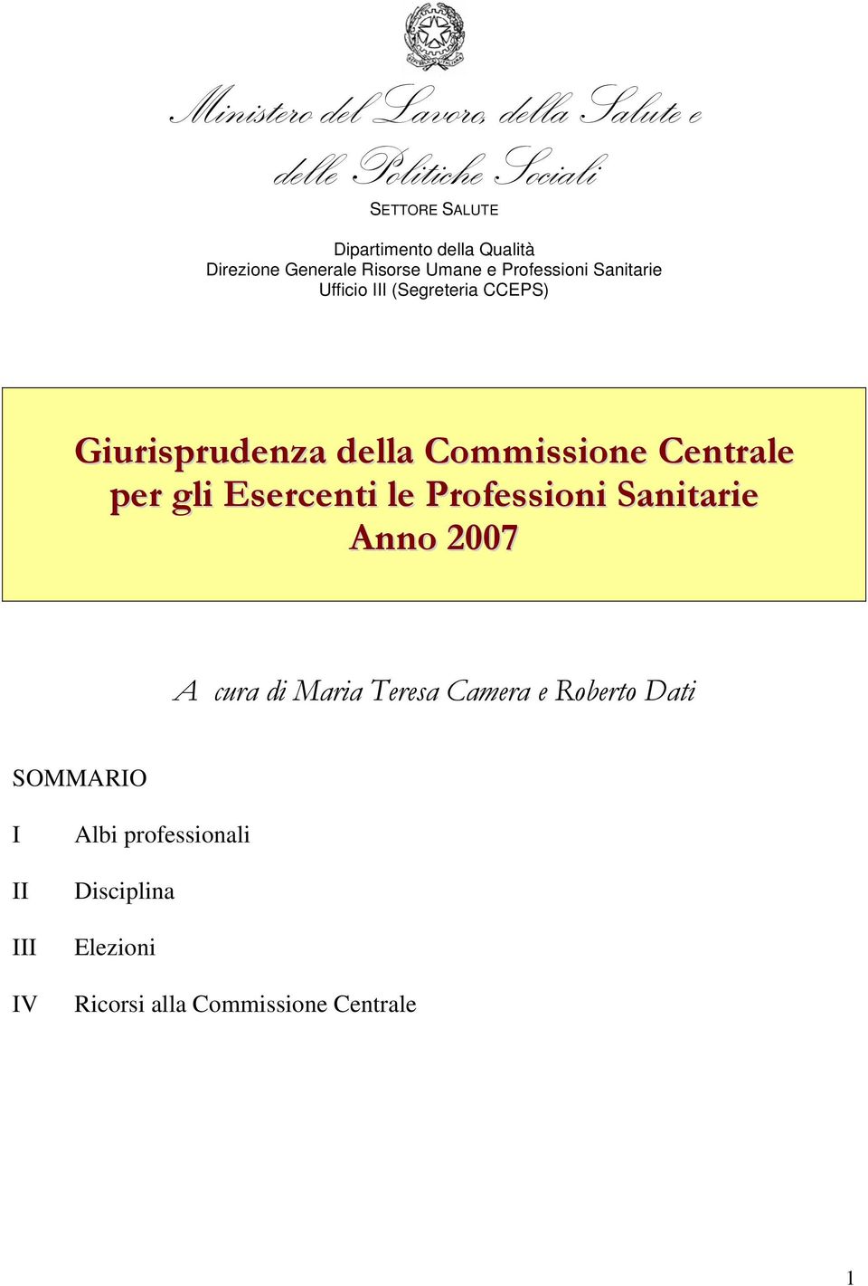 della Commissione Centrale per gli Esercenti le Professioni Sanitarie Anno 2007 A cura di Maria Teresa