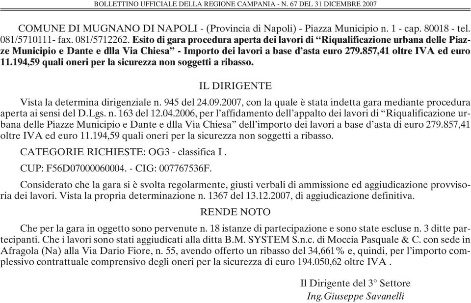 194,59 quali oneri per la sicurezza non soggetti a ribasso. IL DIRIGENTE Vista la determina dirigenziale n. 945 del 24.09.