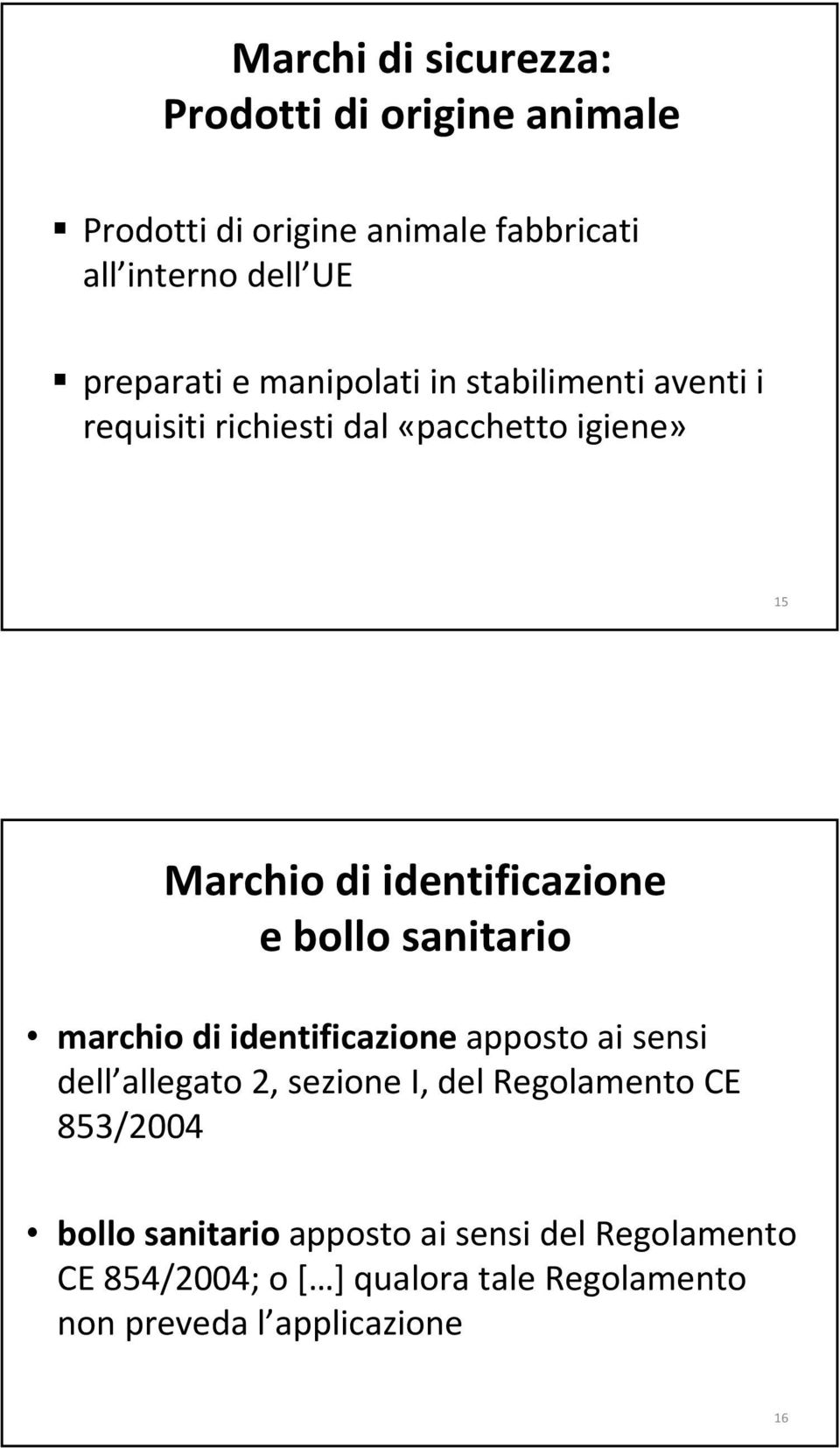 bollo sanitario marchio di identificazione apposto ai sensi dell allegato 2, sezione I, del Regolamento CE 853/2004