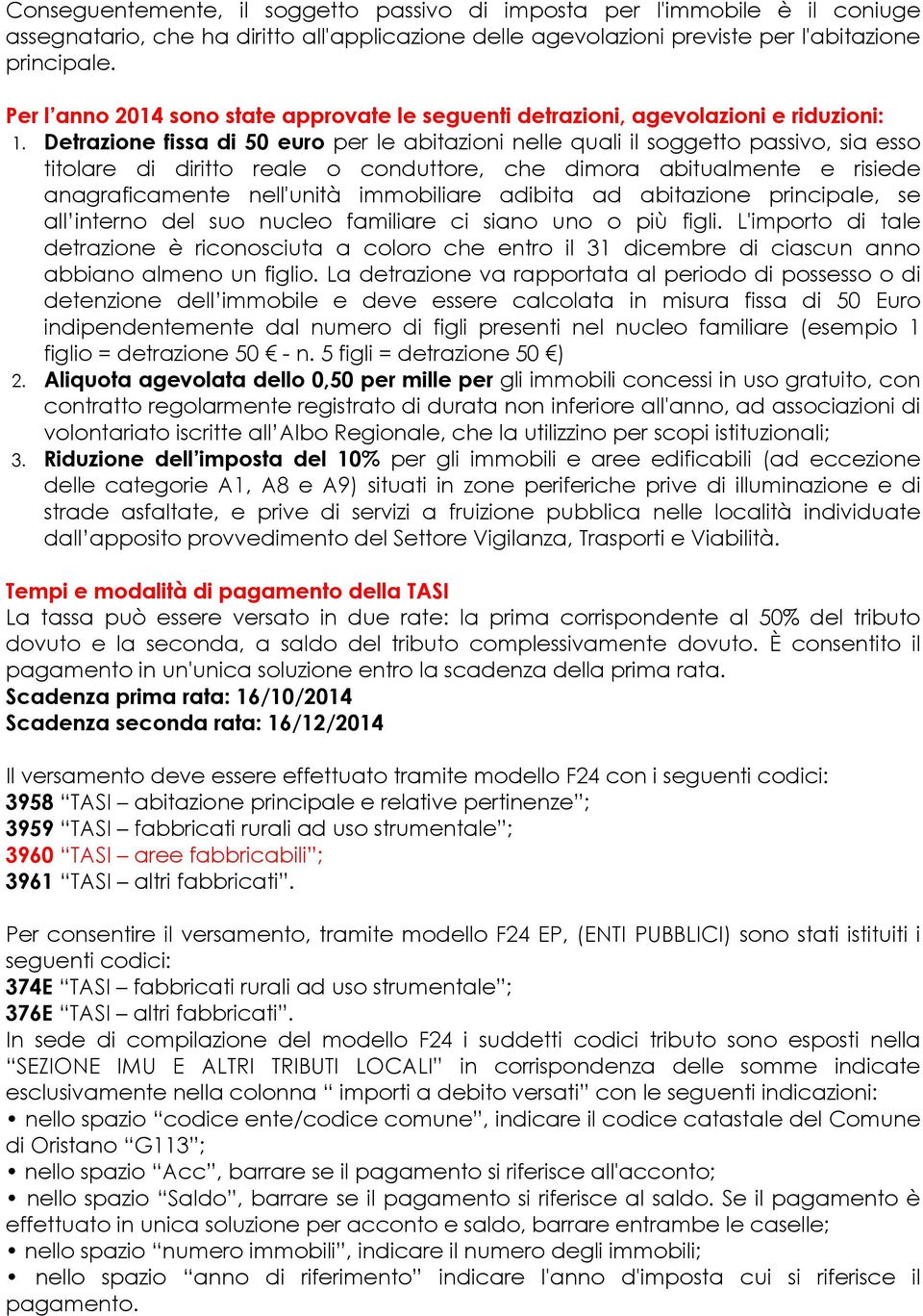 Detrazione fissa di 50 euro per le abitazioni nelle quali il soggetto passivo, sia esso titolare di diritto reale o conduttore, che dimora abitualmente e risiede anagraficamente nell'unità