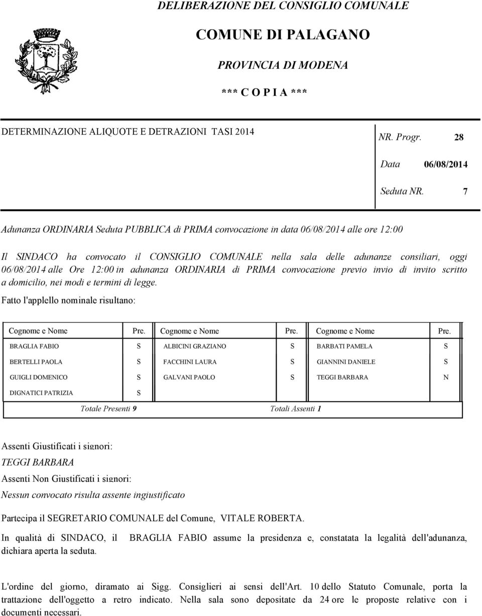 12:00 in adunanza ORDINARIA di PRIMA convocazione previo invio di invito scritto a domicilio, nei modi e termini di legge. Fatto l'applello nominale risultano: Cognome e Nome Pre.