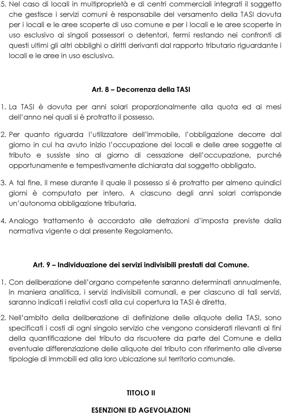 tributario riguardante i locali e le aree in uso esclusivo. Art. 8 Decorrenza della TASI 1.