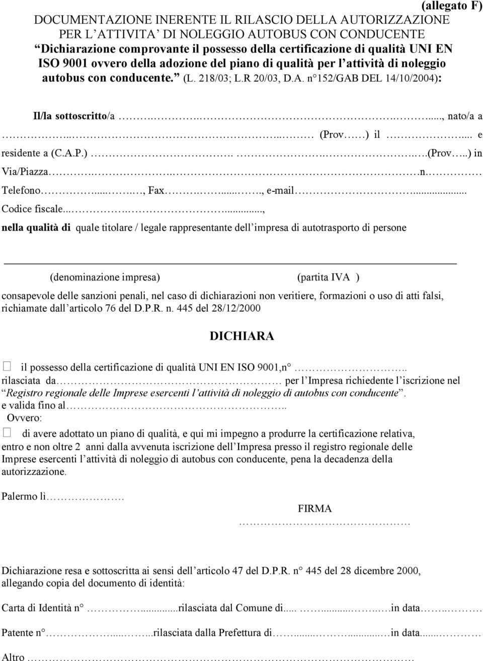 ... (Prov ) il... e residente a (C.A.P.)....(Prov..) in Via/Piazza.. n. Telefono...., Fax....., e-mail... Codice fiscale.