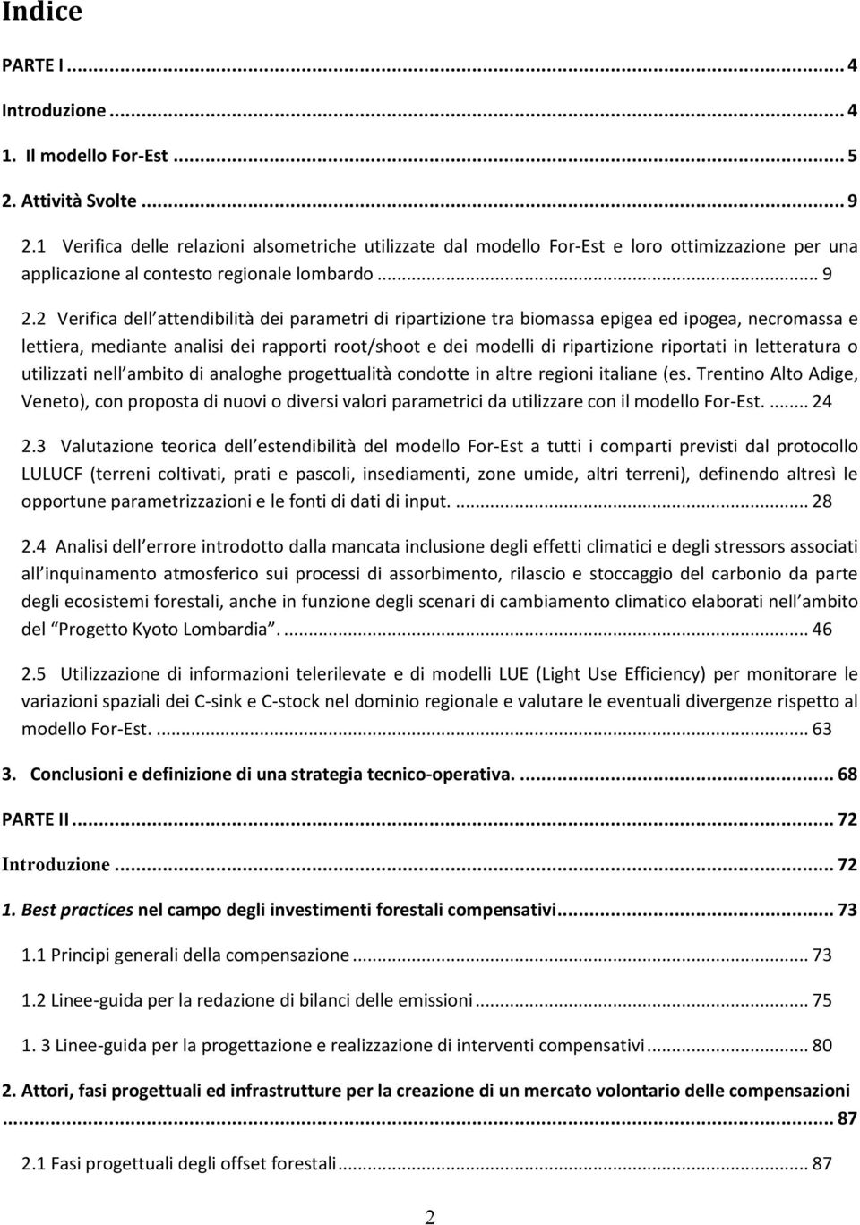 2 Verifica dell attendibilità dei parametri di ripartizione tra biomassa epigea ed ipogea, necromassa e lettiera, mediante analisi dei rapporti root/shoot e dei modelli di ripartizione riportati in