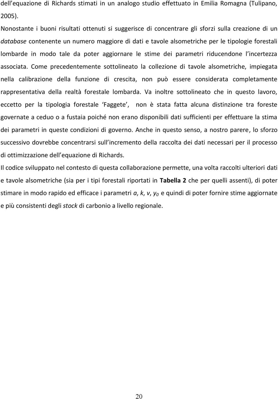 lombarde in modo tale da poter aggiornare le stime dei parametri riducendone l incertezza associata.