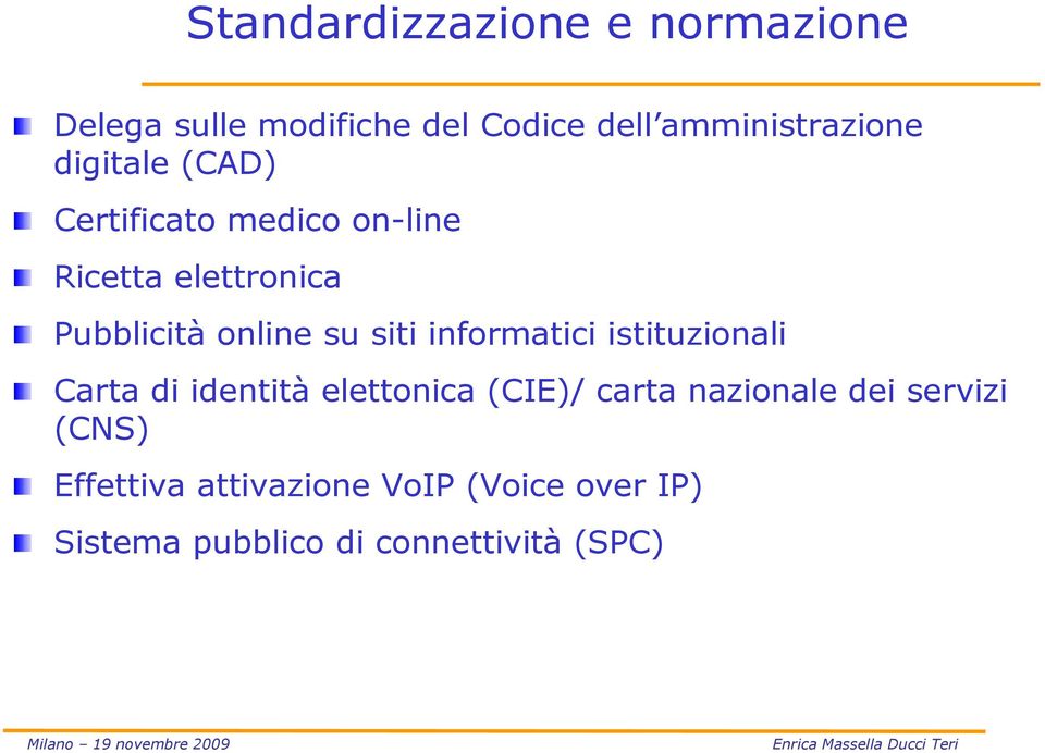 informatici istituzionali Carta di identità elettonica (CIE)/ carta nazionale dei