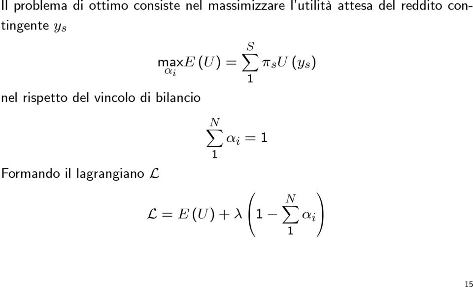 = nel rispetto del vincolo di bilancio SX 1 π s U (y s )