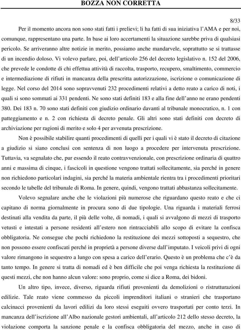 Vi volevo parlare, poi, dell articolo 256 del decreto legislativo n.