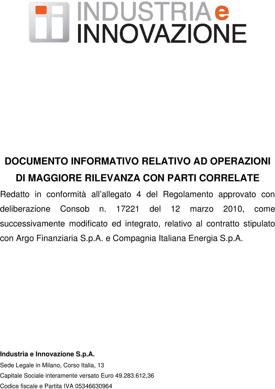 17221 del 12 marzo 2010, come successivamente modificato ed integrato, relativo al contratto stipulato con Ar