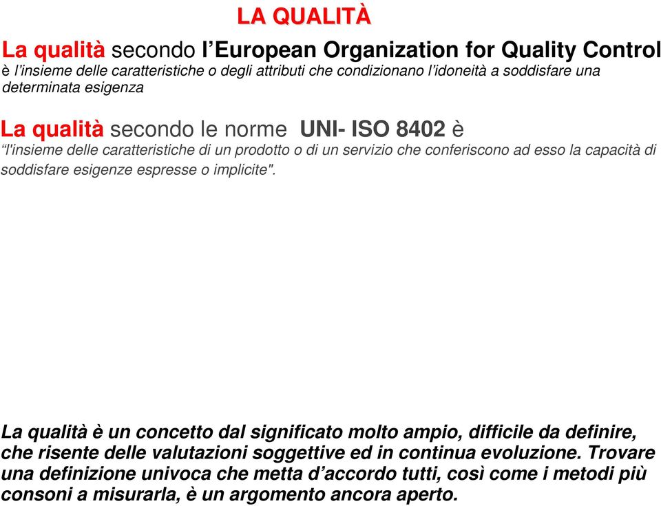 esso la capacità di soddisfare esigenze espresse o implicite".