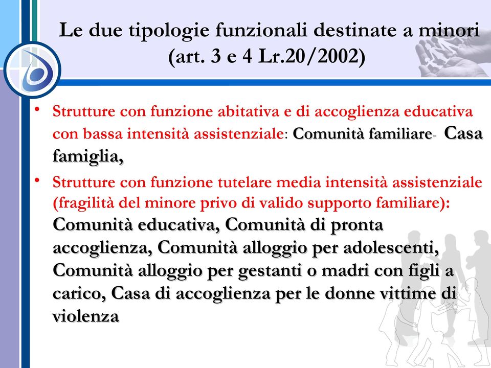 famiglia, Strutture con funzione tutelare media intensità assistenziale (fragilità del minore privo di valido supporto