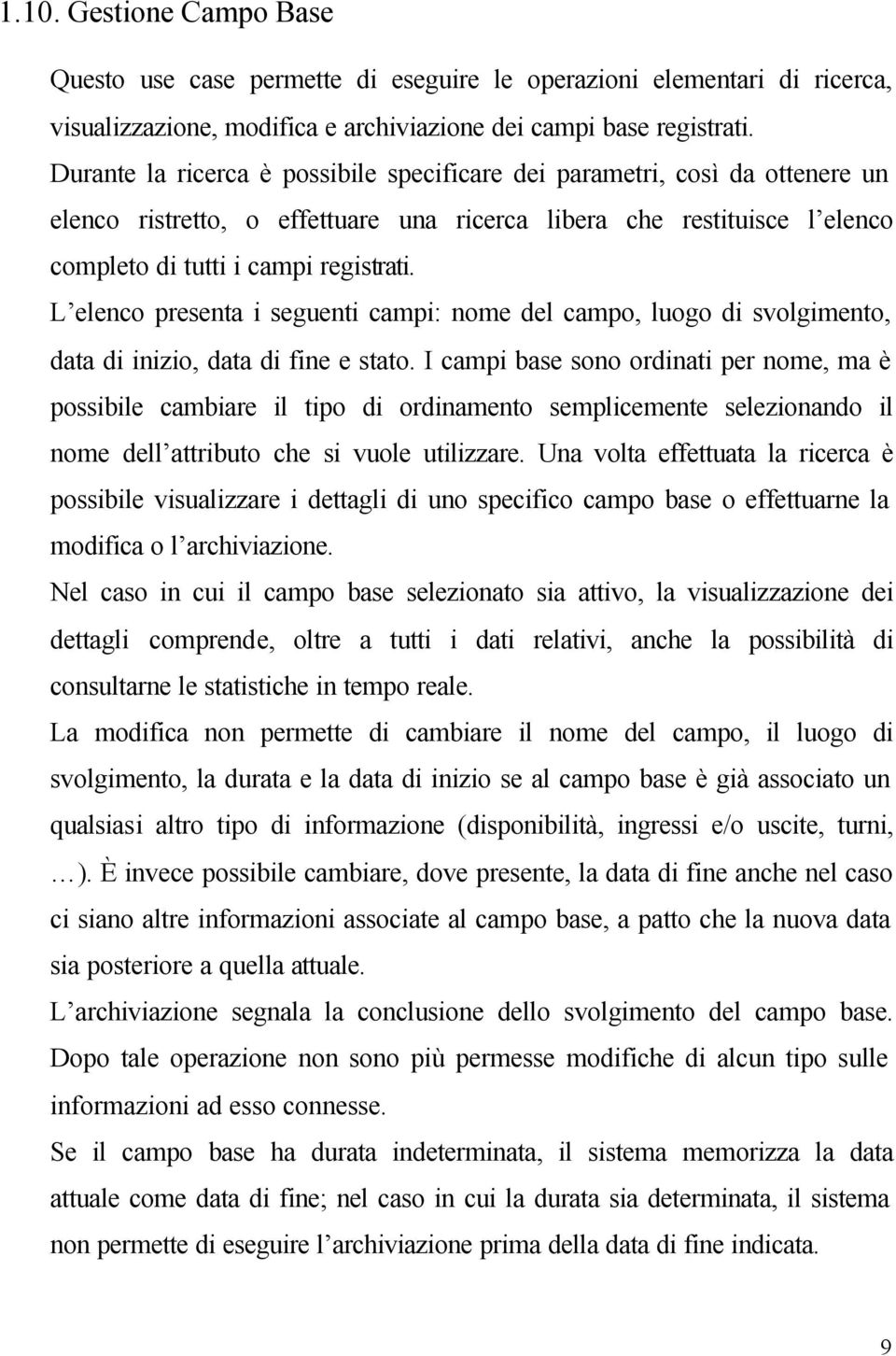 L elenco presenta i seguenti campi: nome del campo, luogo di svolgimento, data di inizio, data di fine e stato.