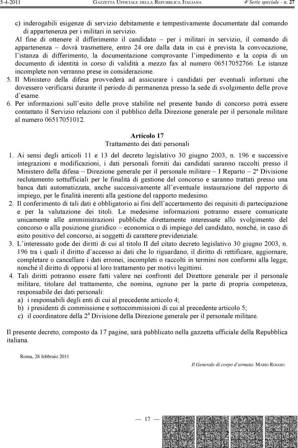 differimento, la documentazione comprovante l impedimento e la copia di un documento di identità in corso di validità a mezzo fax al numero 06517052766.