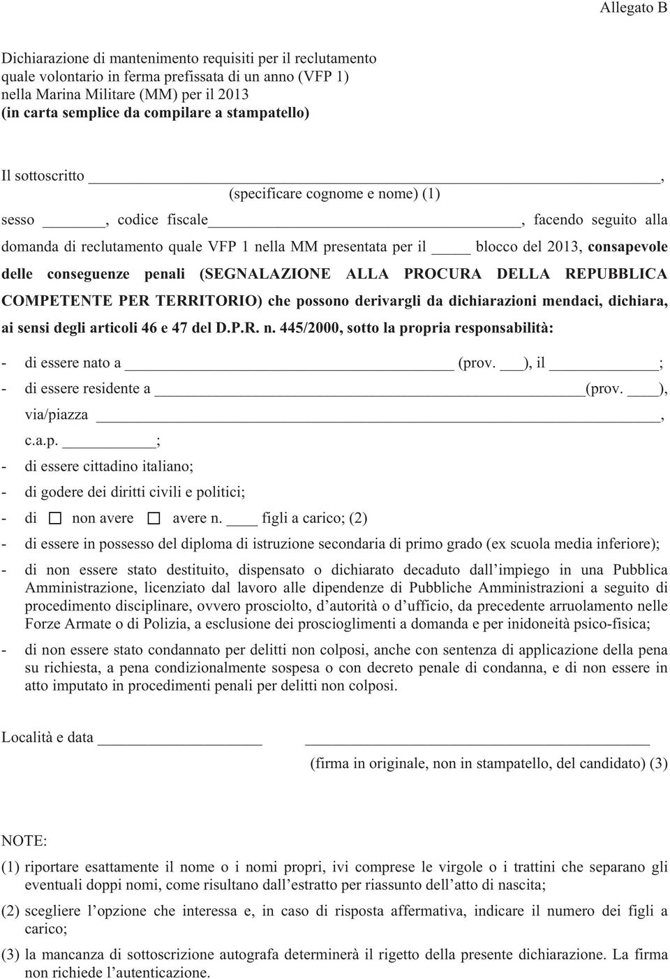 delle conseguenze penali (SEGNALAZIONE ALLA PROCURA DELLA REPUBBLICA COMPETENTE PER TERRITORIO) che possono derivargli da dichiarazioni mendaci, dichiara, ai sensi degli articoli 46 e 47 del D.P.R. n.