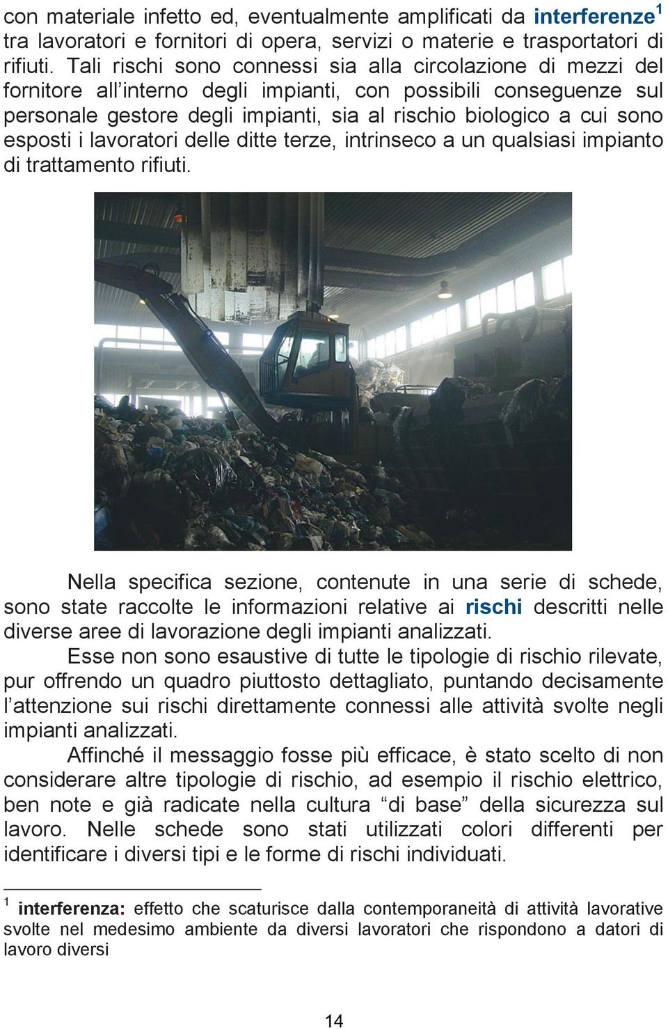 esposti i lavoratori delle ditte terze, intrinseco a un qualsiasi impianto di trattamento rifiuti.