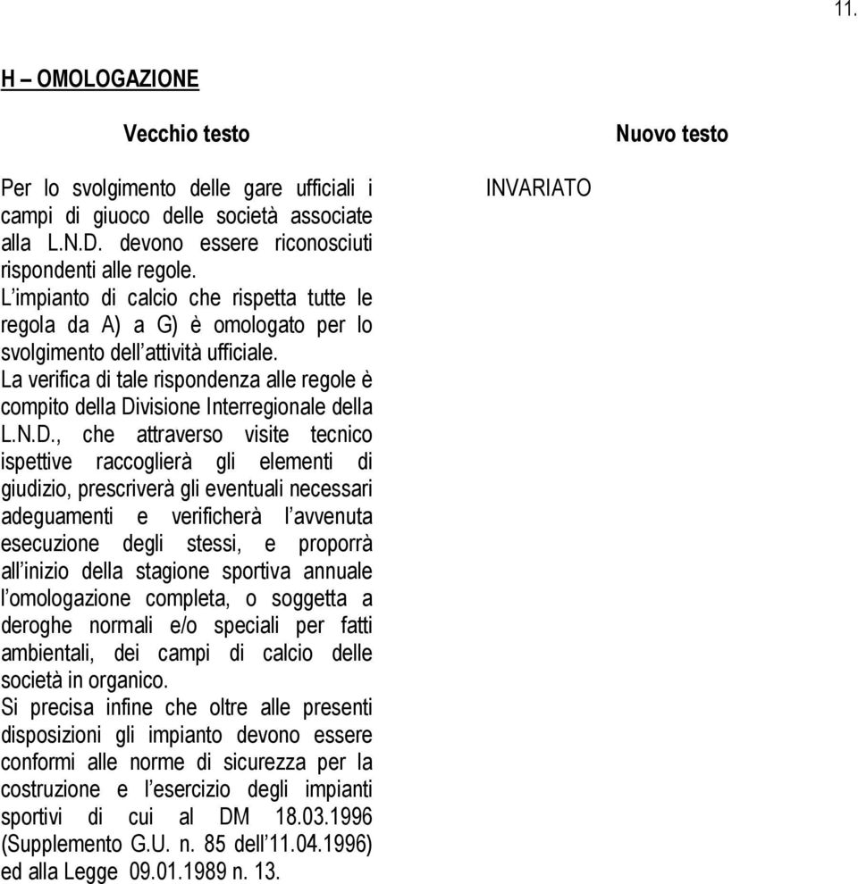 La verifica di tale rispondenza alle regole è compito della Di