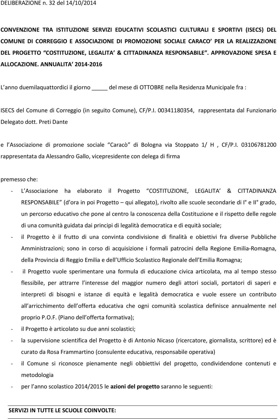 PROGETTO COSTITUZIONE, LEGALITA & CITTADINANZA RESPONSABILE. APPROVAZIONE SPESA E ALLOCAZIONE.