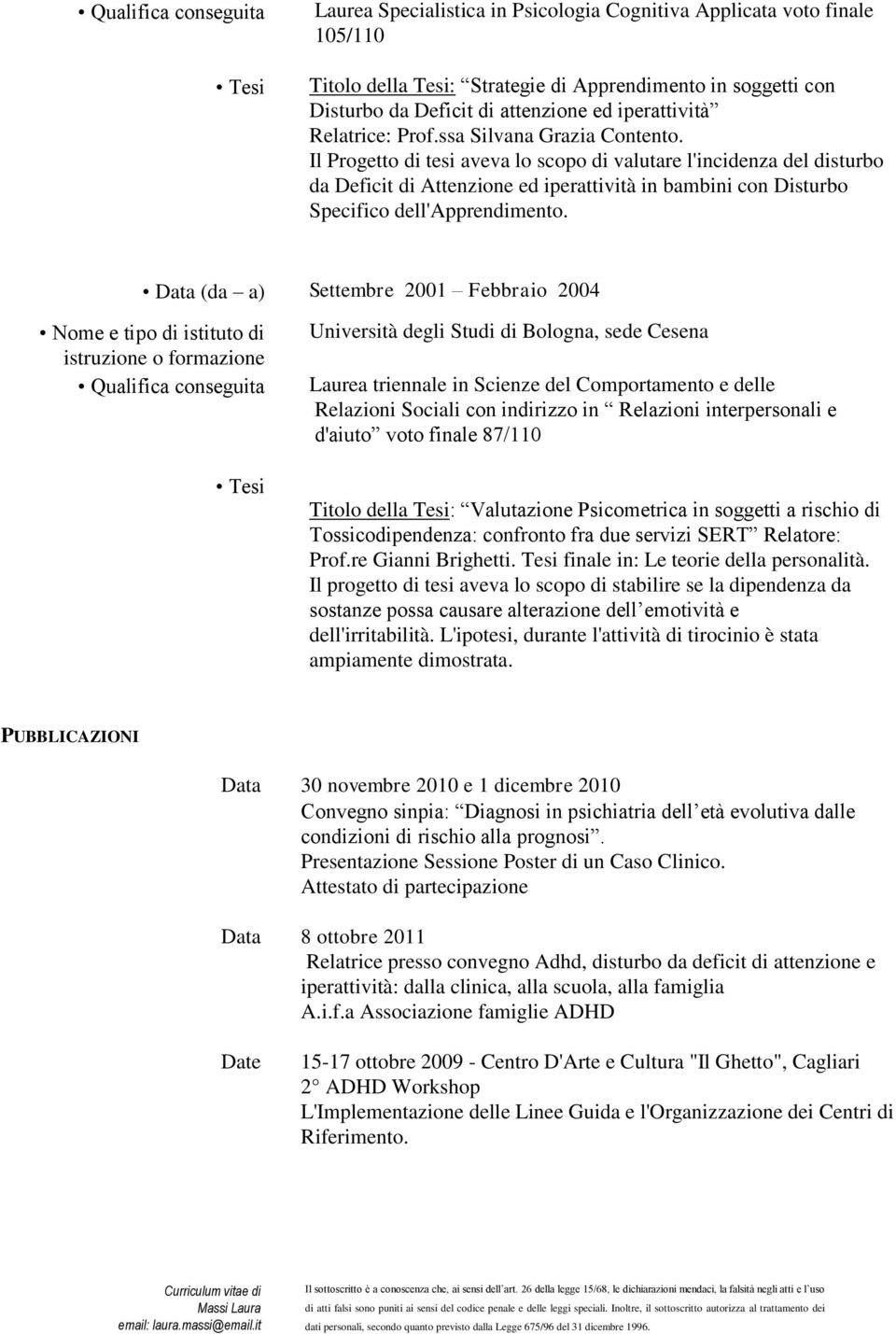 Il Progetto di tesi aveva lo scopo di valutare l'incidenza del disturbo da Deficit di Attenzione ed iperattività in bambini con Disturbo Specifico dell'apprendimento.