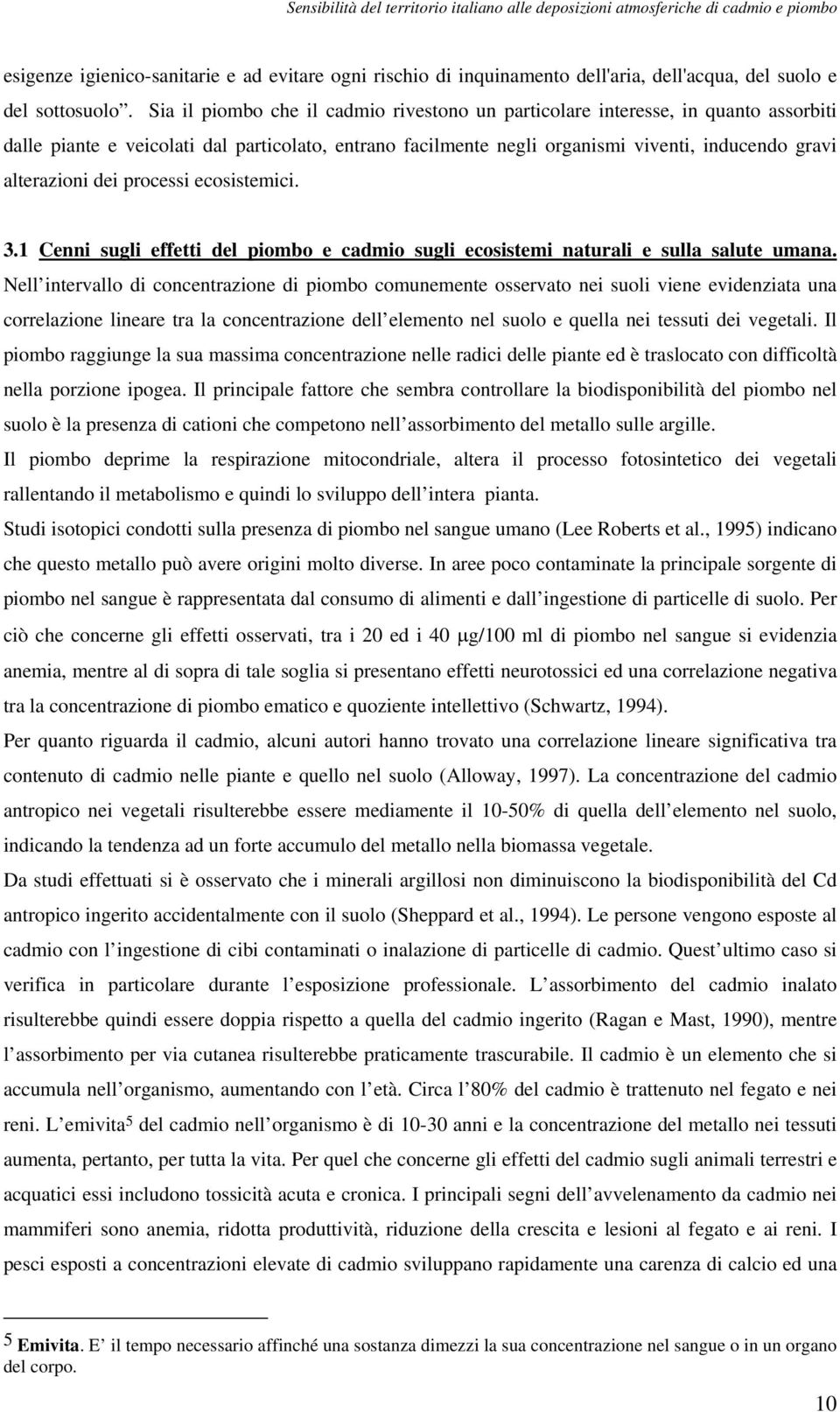 dei processi ecosistemici. 3.1 Cenni sugli effetti del piombo e cadmio sugli ecosistemi naturali e sulla salute umana.