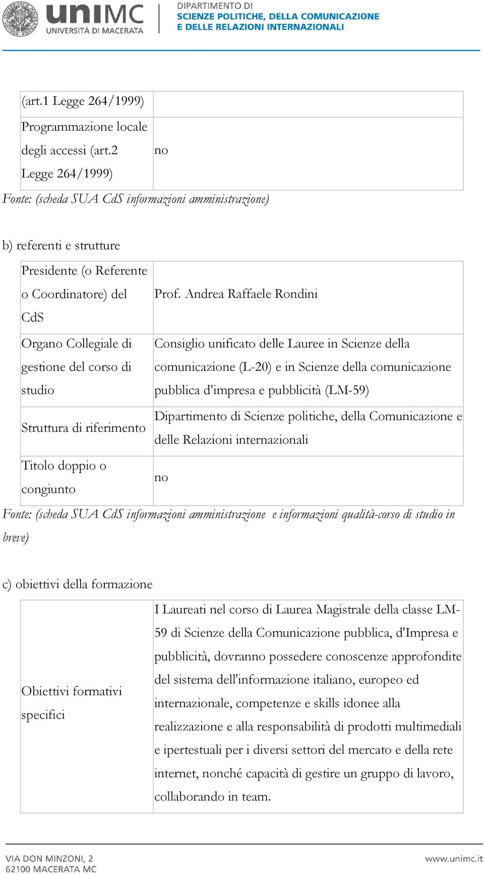 Andrea Raffaele Rondini CdS Organo Collegiale di Consiglio unificato delle Lauree in Scienze della gestione del corso di comunicazione (L-20) e in Scienze della comunicazione studio pubblica d