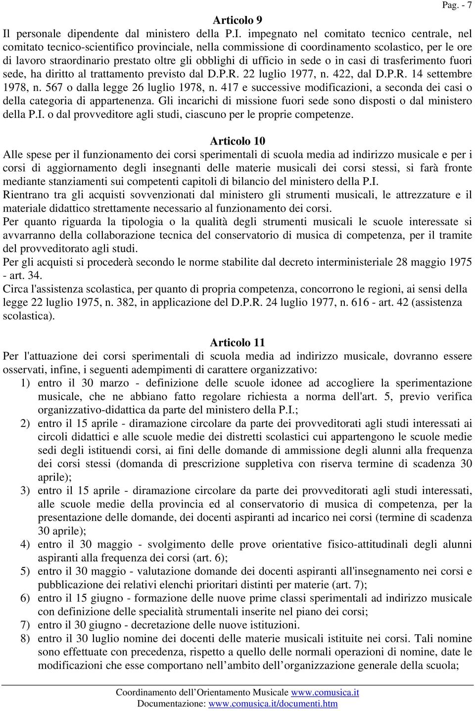 impegnato nel comitato tecnico centrale, nel comitato tecnico-scientifico provinciale, nella commissione di coordinamento scolastico, per le ore di lavoro straordinario prestato oltre gli obblighi di