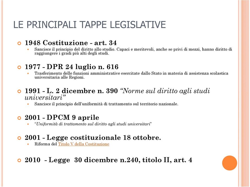 616 Trasferimento delle funzioni amministrative esercitate dallo Stato in materia di assistenza scolastica universitaria alle Regioni. 1991 - L. 2 dicembre n.