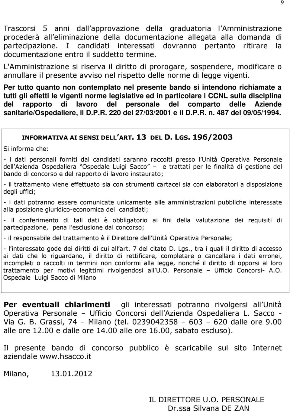 L'Amministrazine si riserva il diritt di prrgare, sspendere, mdificare annullare il presente avvis nel rispett delle nrme di legge vigenti.