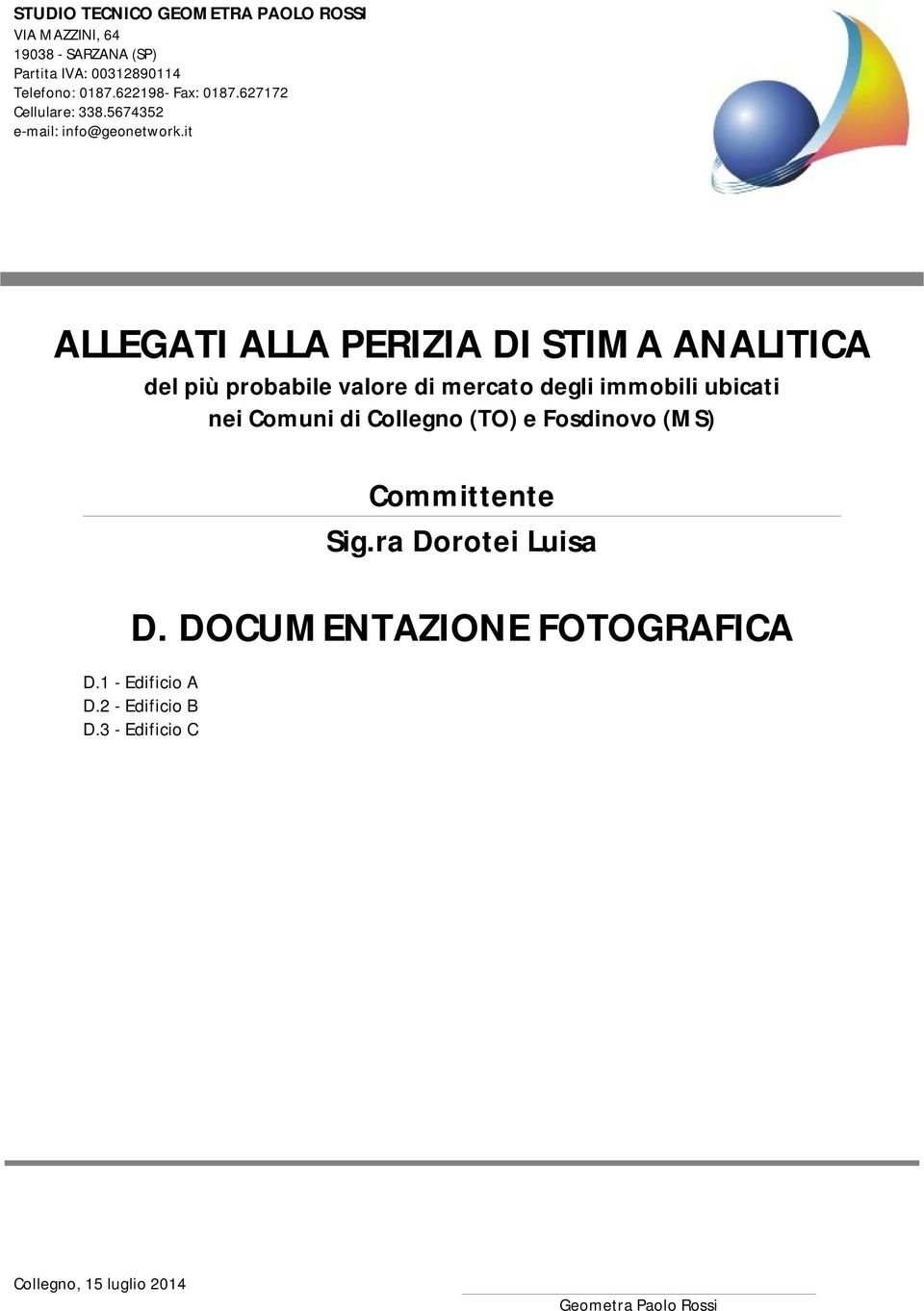 it ALLEGATI ALLA PERIZIA DI STIMA ANALITICA del più probabile valore di mercato degli immobili ubicati nei Comuni