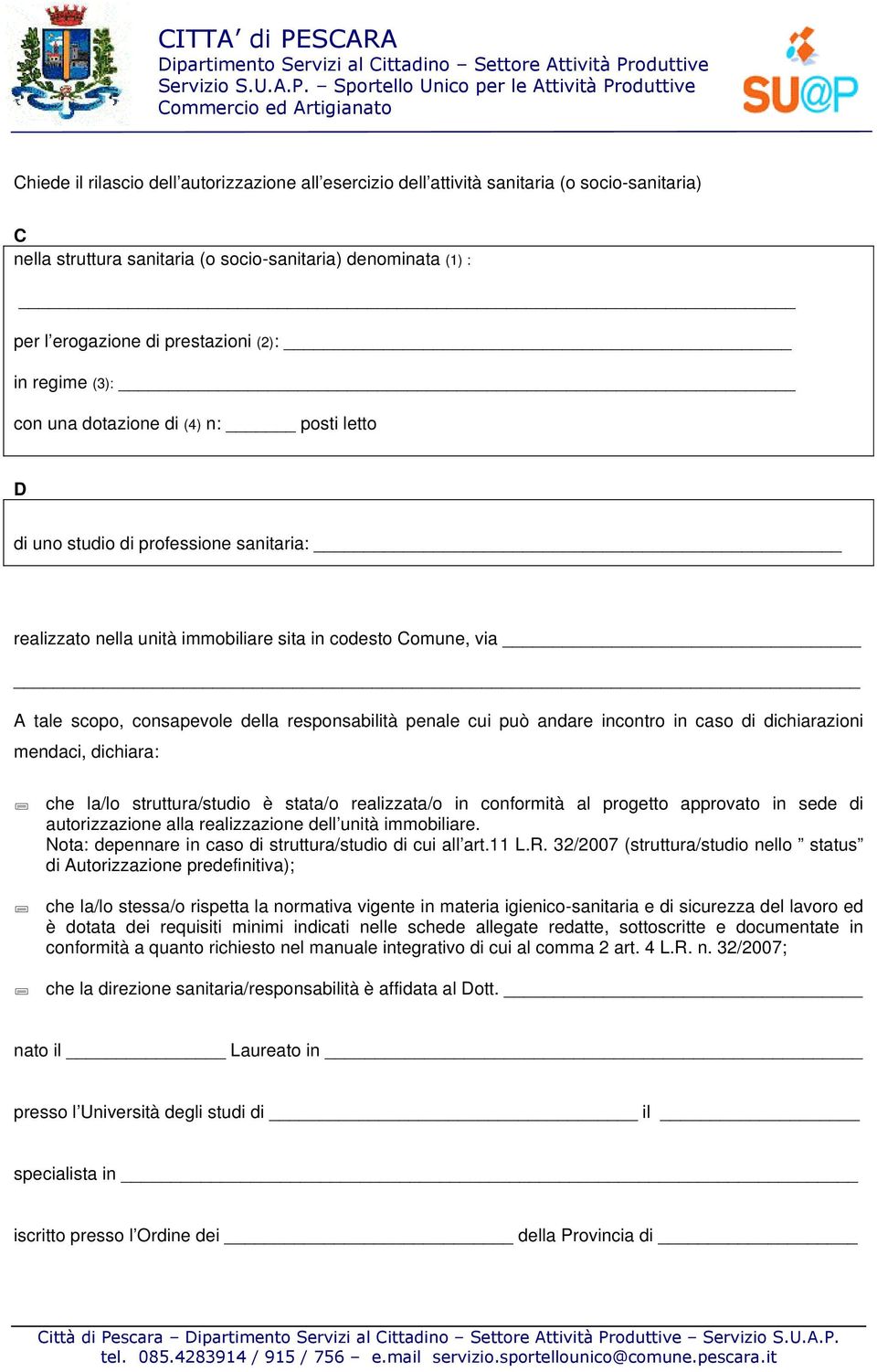 responsabilità penale cui può andare incontro in caso di dichiarazioni mendaci, dichiara: che la/lo struttura/studio è stata/o realizzata/o in conformità al progetto approvato in sede di