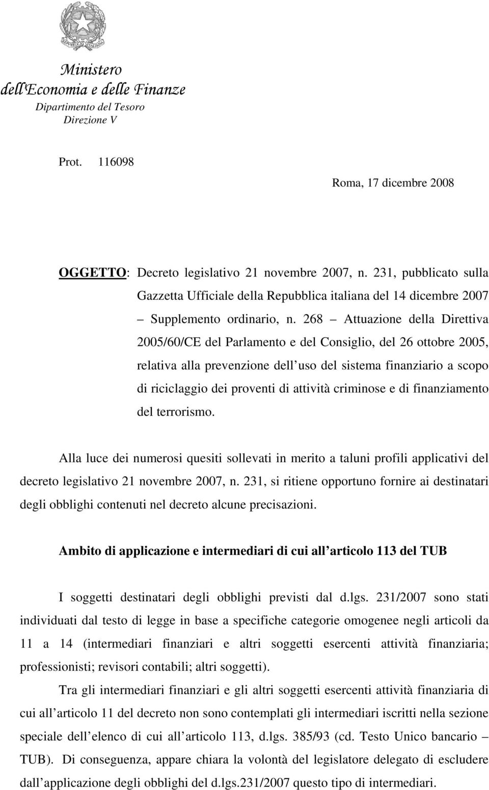 268 Attuazione della Direttiva 2005/60/CE del Parlamento e del Consiglio, del 26 ottobre 2005, relativa alla prevenzione dell uso del sistema finanziario a scopo di riciclaggio dei proventi di