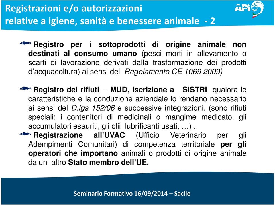 conduzione aziendale lo rendano necessario ai sensi del D.lgs 152/06 e successive integrazioni.