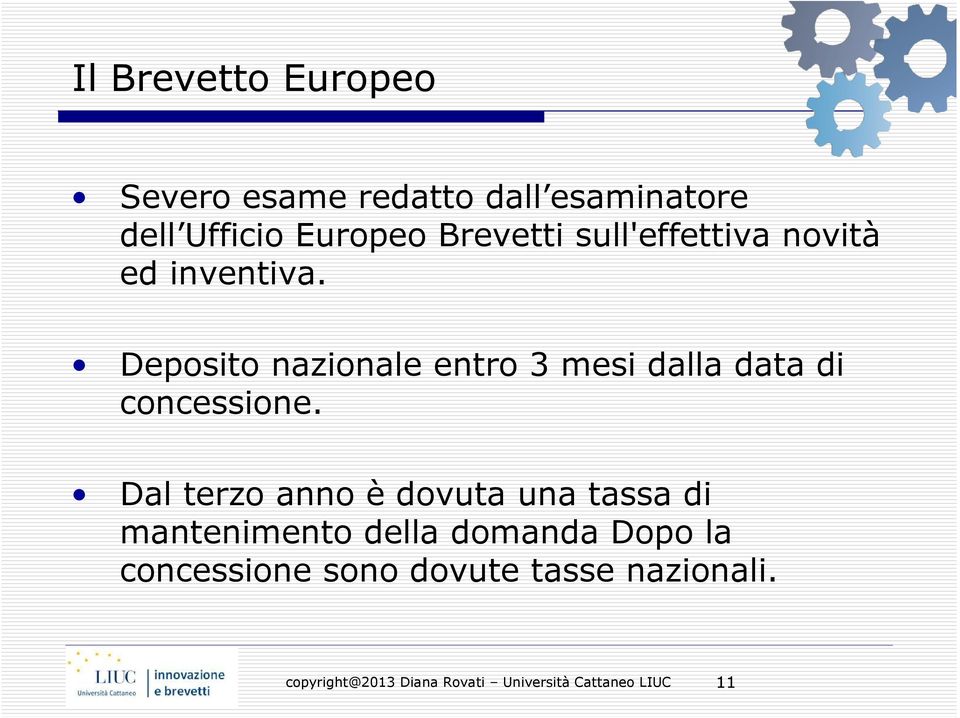 Deposito nazionale entro 3 mesi dalla data di concessione.