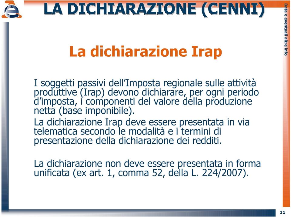 La dichiarazione Irap deve essere presentata in via telematica secondo le modalità e i termini di presentazione