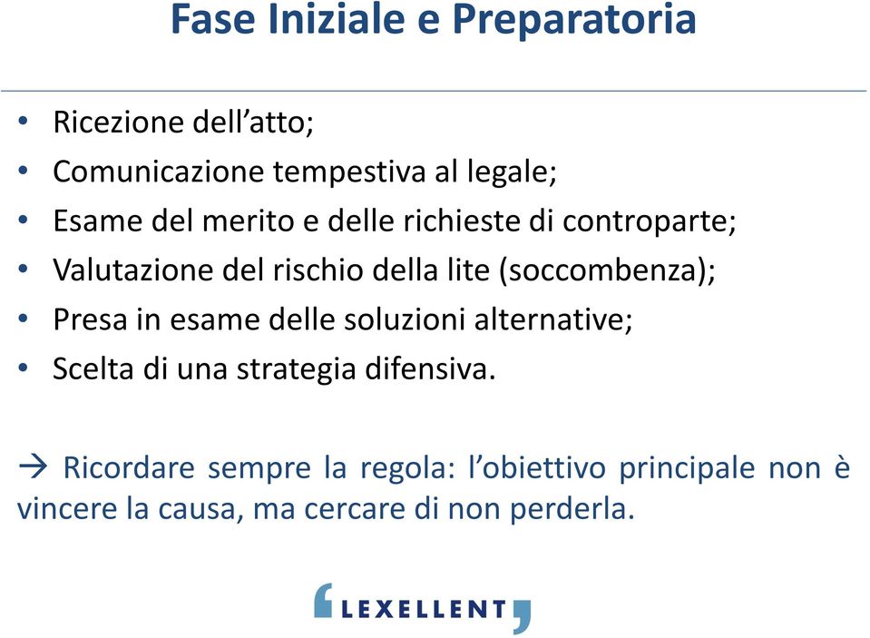 (soccombenza); Presa in esame delle soluzioni alternative; Scelta di una strategia