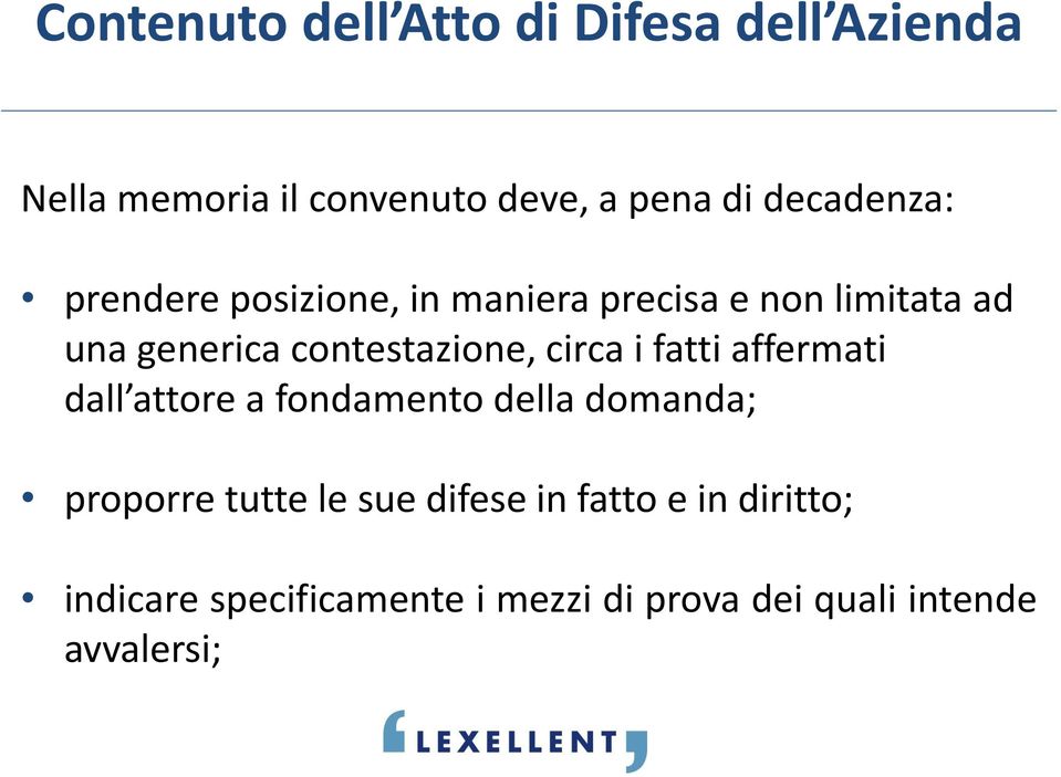 contestazione, circa i fatti affermati dall attore a fondamento della domanda; proporre