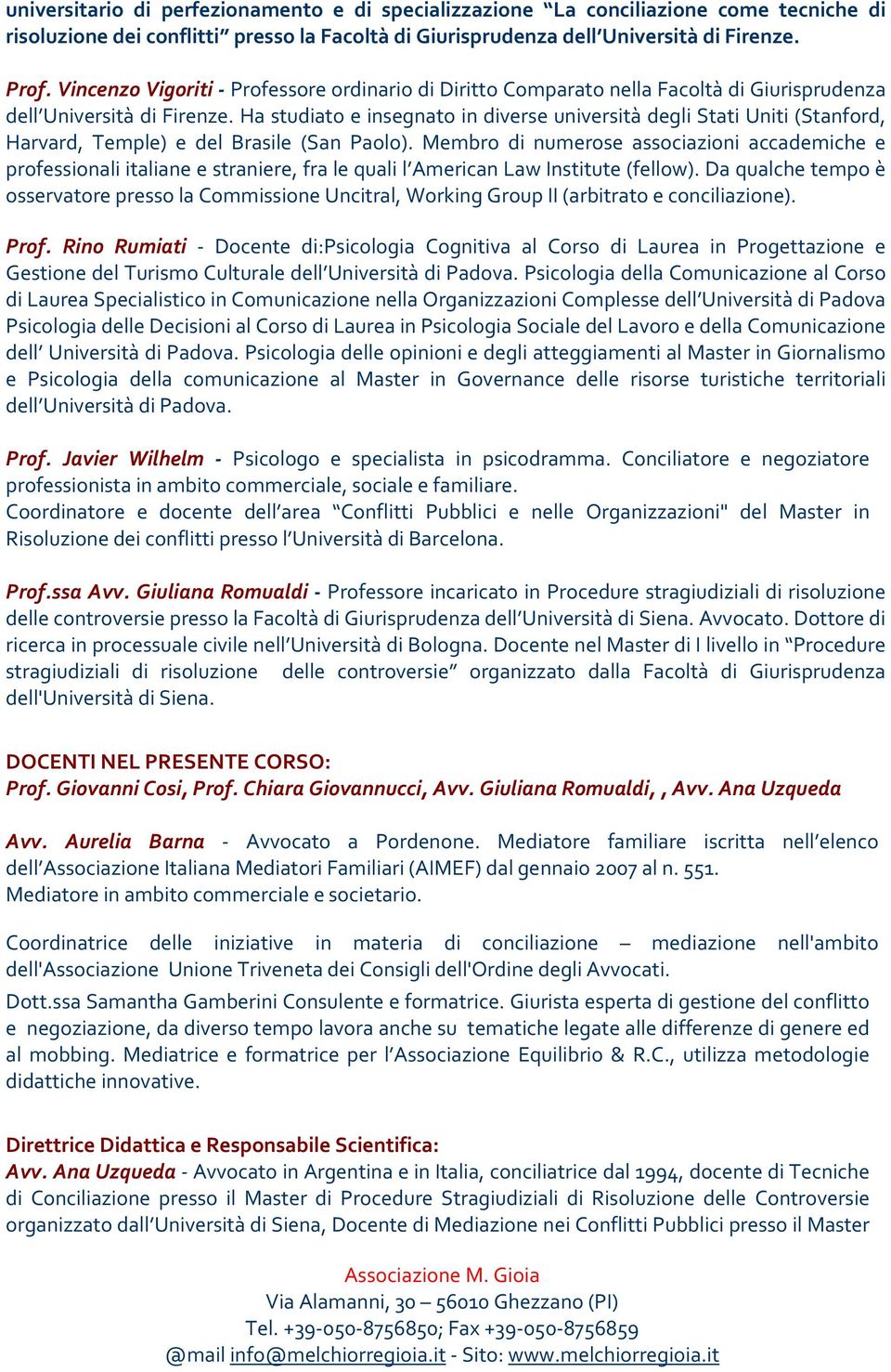 Ha studiato e insegnato in diverse università degli Stati Uniti (Stanford, Harvard, Temple) e del Brasile (San Paolo).