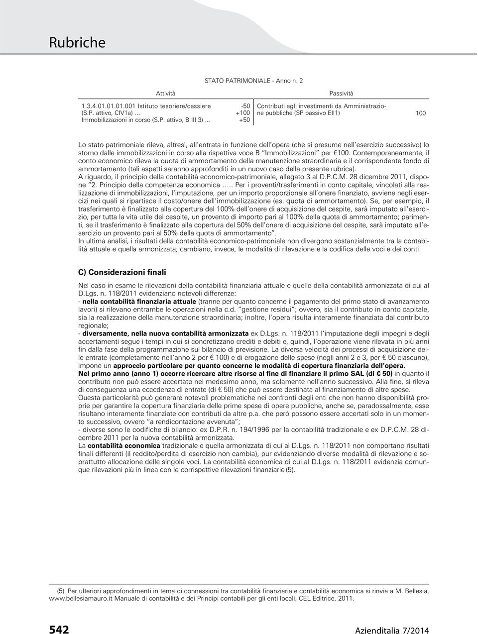 successivo) lo storno dalle immobilizzazioni in corso alla rispettiva voce B Immobilizzazioni per.