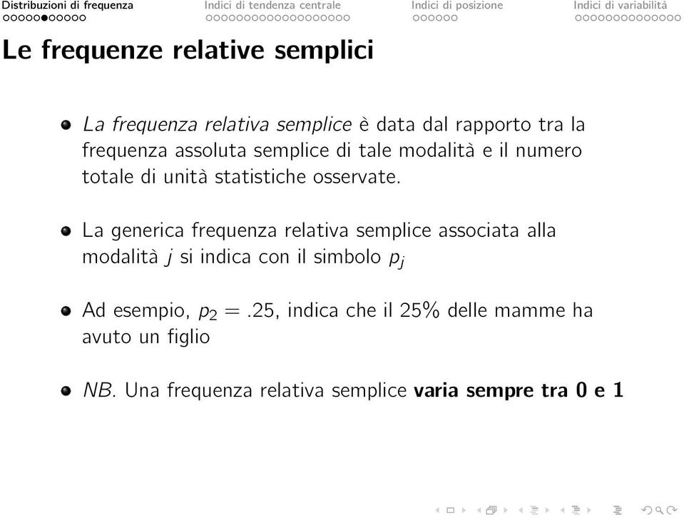 La generica frequenza relativa semplice associata alla modalità j si indica con il simbolo p j Ad