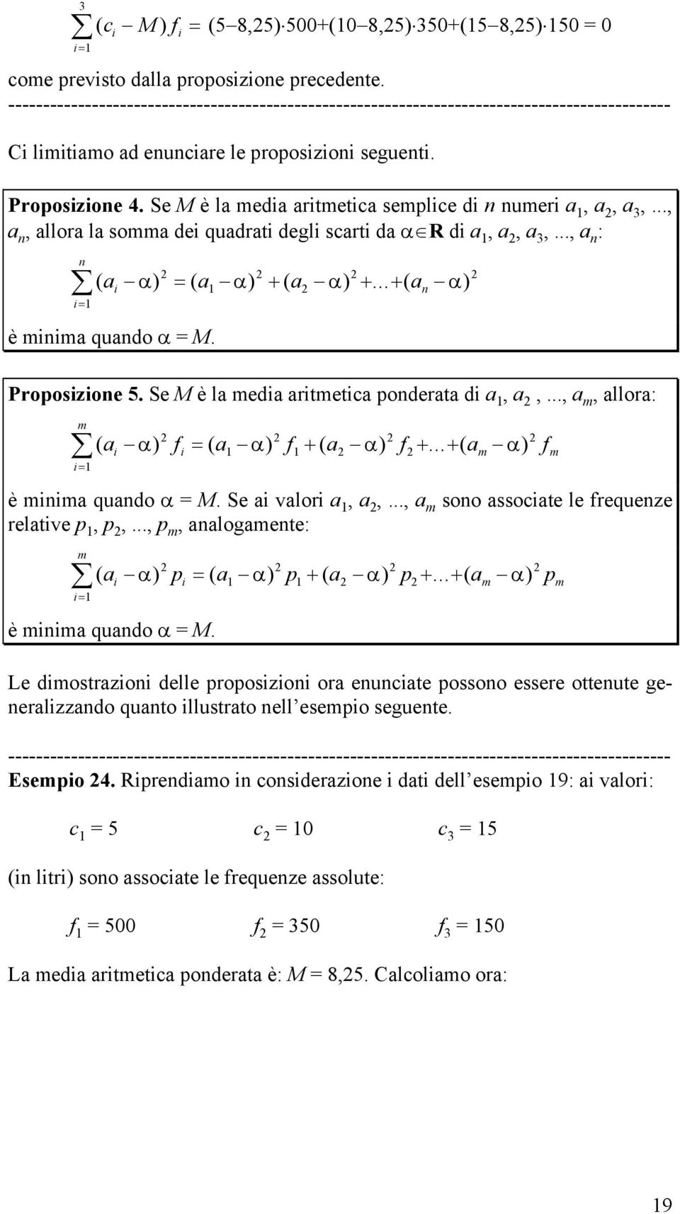 .., a, allora: ( a α) f ( a α) f+ ( a α) f +... + ( a α) f è a quado α M. Se a valor a, a,..., a soo assocate le frequeze relatve p, p,..., p, aalogaete: ( a α) p ( a α) p+ ( a α) p +.