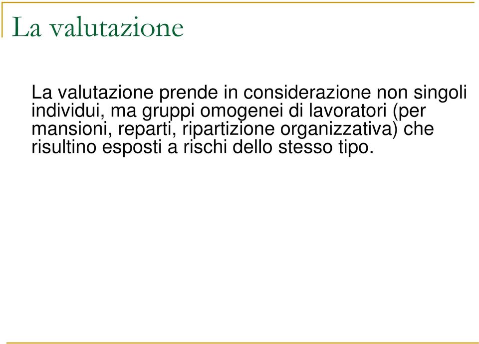 omogenei di lavoratori (per mansioni, reparti,