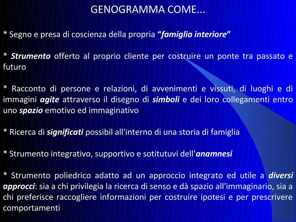 avvenimenti e vissuti, di luoghi e di immagini agite attraverso il disegno di simboli e dei loro collegamenti entro uno spazio emotivo ed immaginativo * Ricerca di significati possibil