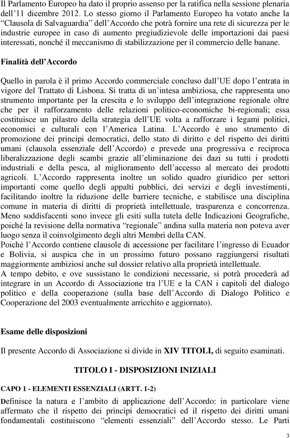 delle importazioni dai paesi interessati, nonché il meccanismo di stabilizzazione per il commercio delle banane.