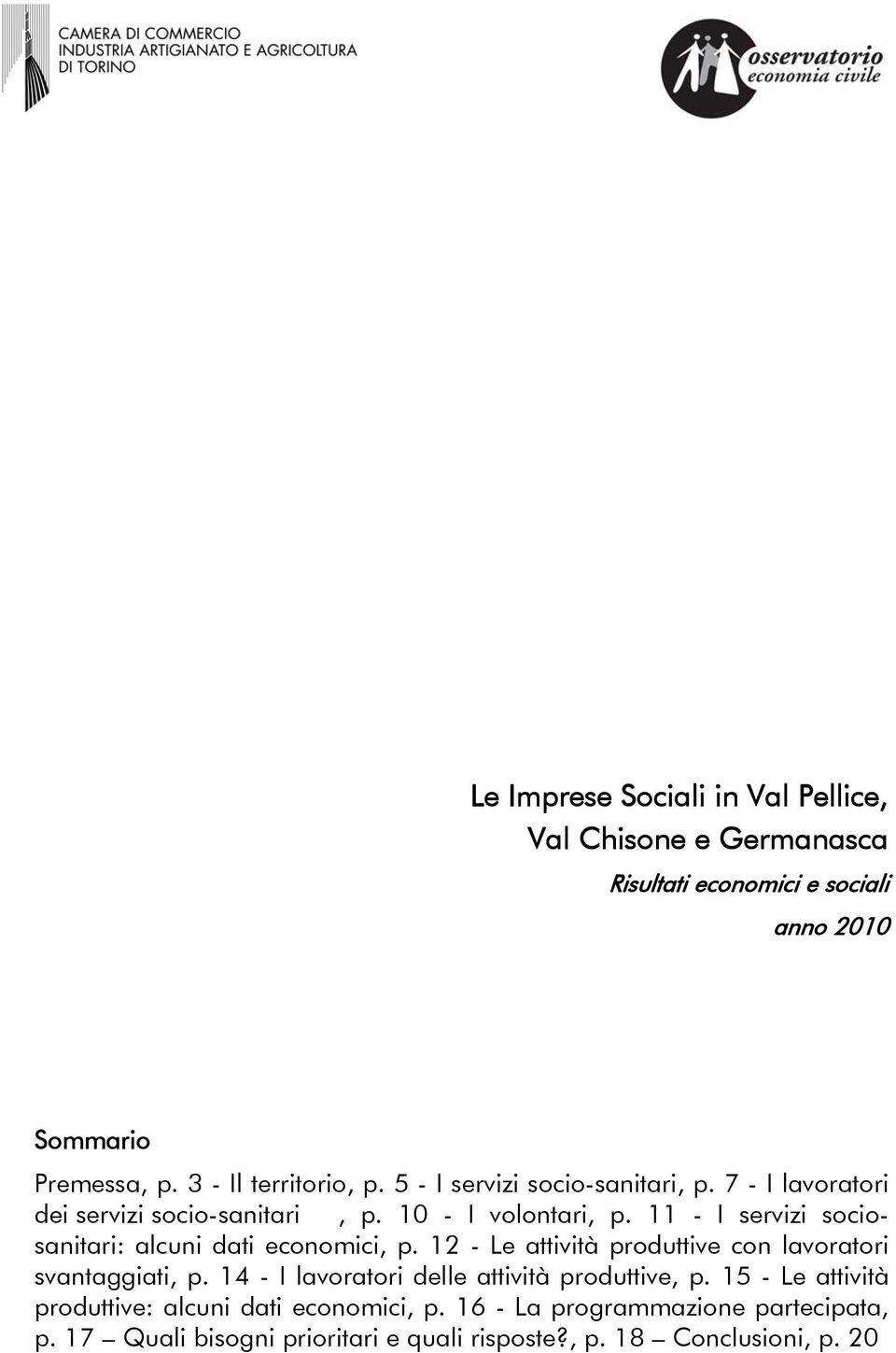 11 - I servizi sociosanitari: alcuni dati economici, p. 12 - Le attività produttive con lavoratori svantaggiati, p.