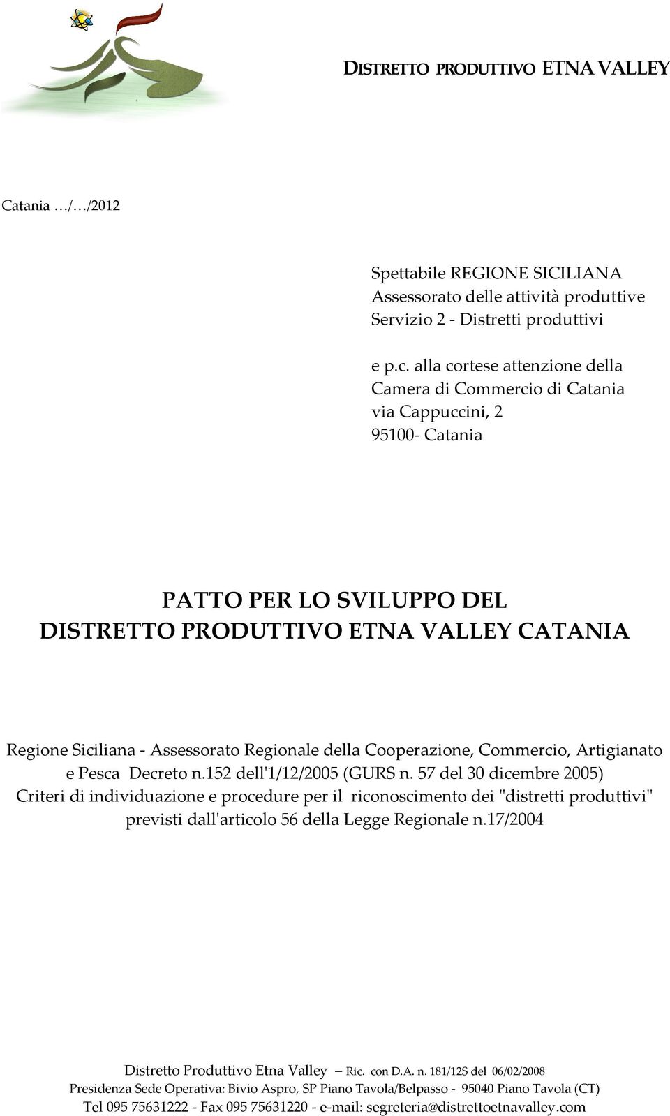 VALLEY CATANIA Regione Siciliana - Assessorato Regionale della Cooperazione, Commercio, Artigianato e Pesca Decreto n.152 dell'1/12/2005 (GURS n.