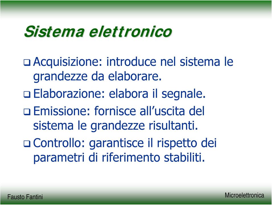 Emissione: fornisce all uscita del sistema le grandezze