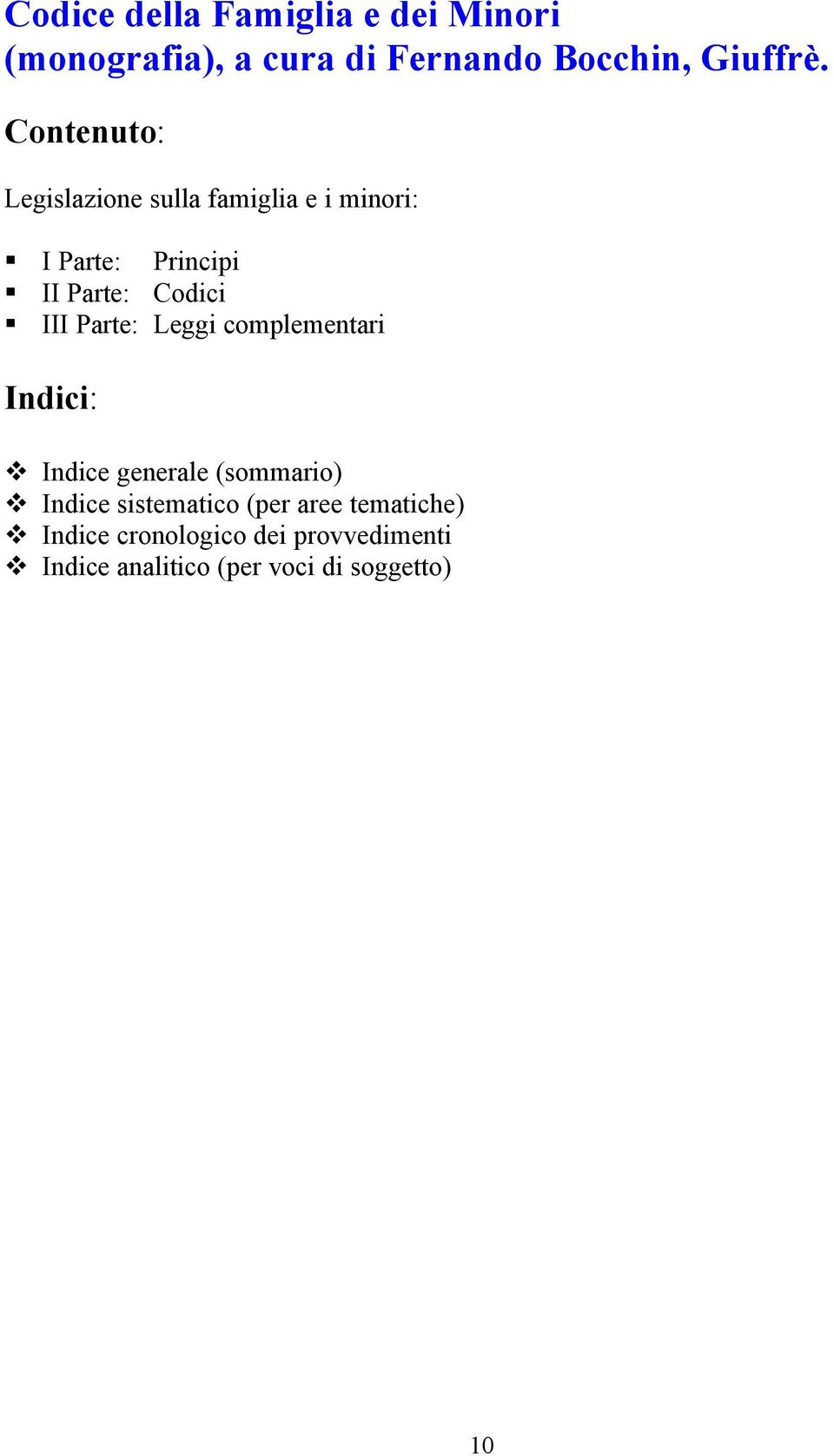 Parte: Leggi complementari Indici: Indice generale (sommario) Indice sistematico (per