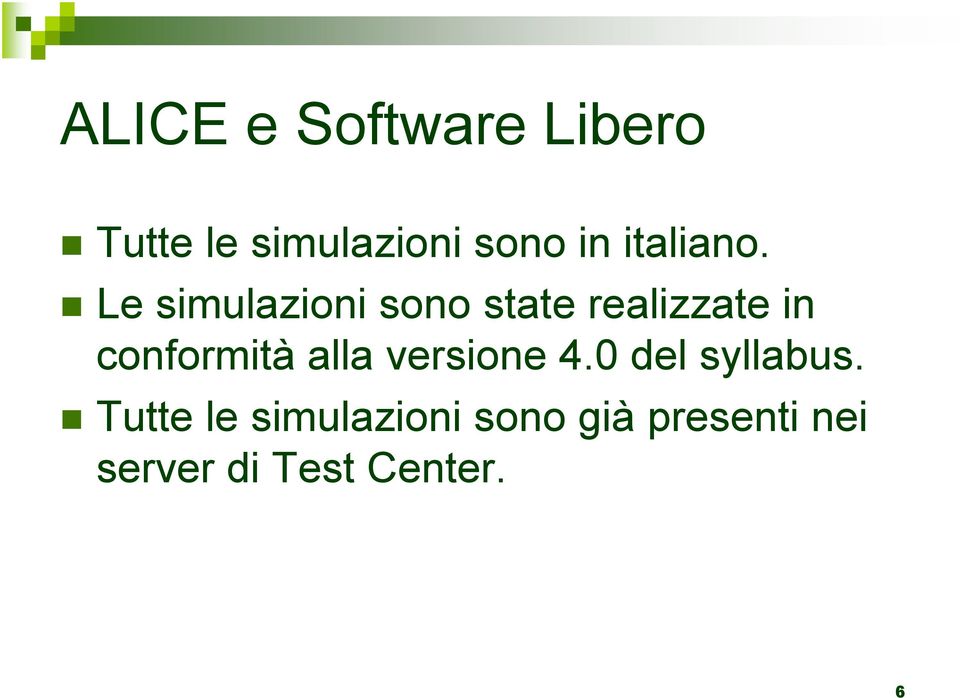 Le simulazioni sono state realizzate in conformità