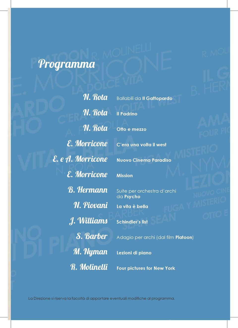 Hermann Suite per orchestra d archi da Psycho N. Piovani La vita è bella J. Williams Schindler s list S.